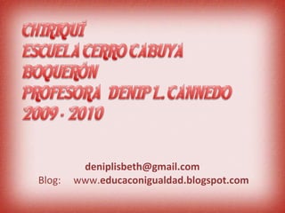   [email_address]   Blog:  www. educaconigualdad.blogspot.com 