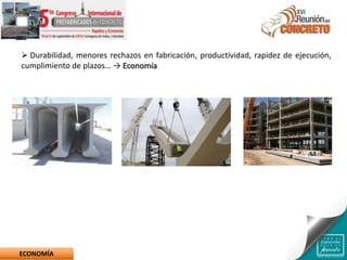  Durabilidad, menores rechazos en fabricación, productividad, rapidez de ejecución,
cumplimiento de plazos… → Economía
ECONOMÍA
 