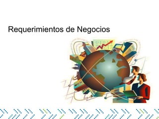 Requerimientos de Negocios
 