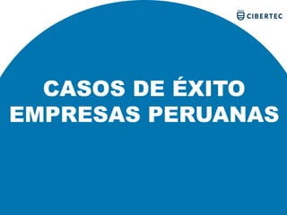 CASOS DE ÉXITO
EMPRESAS PERUANAS
 