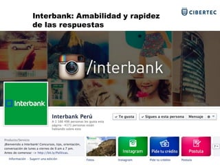 Interbank: Amabilidad y rapidez
de las respuestas
 