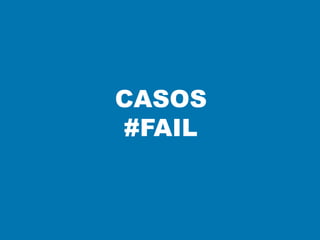 CASOS
#FAIL
 