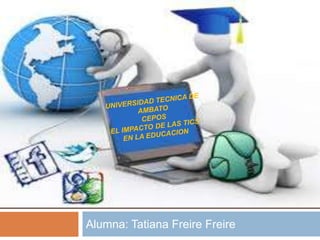 Alumna: Tatiana Freire Freire
 