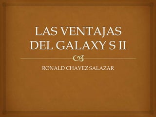 RONALD CHAVEZ SALAZAR
 