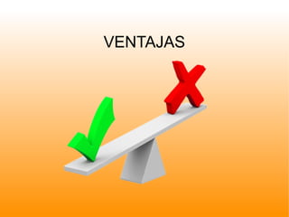 VENTAJAS
 