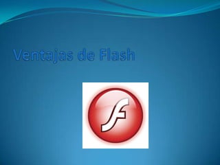 Ventajas de Flash 