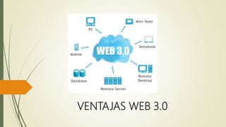 VENTAJAS WEB 3.0
 