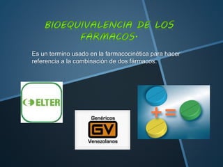 Es un termino usado en la farmacocinética para hacer
referencia a la combinación de dos fármacos.
 