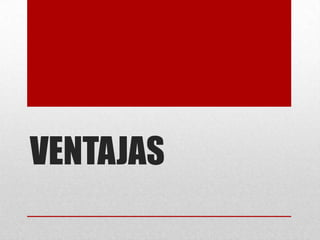 VENTAJAS
 