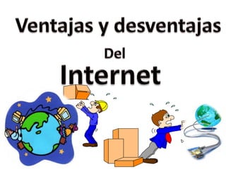 Ventajas y desventajas del internet | PPTX