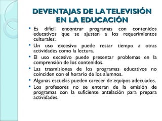 análisis Acumulación Secretario VENTAJAS Y DESVENTAJAS DE LA RADIO Y LA TELEVISIÓN EN LA EDUCACIÓN