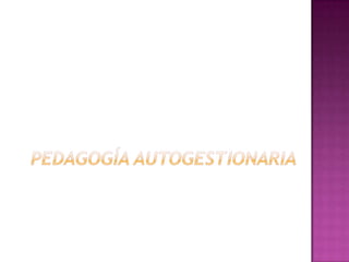 Pedagogía autogestionaria