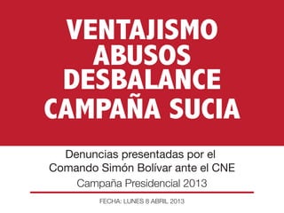 Denuncias presentadas por el
Comando Simón Bolívar ante el CNE
 