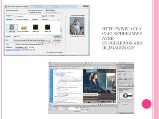 HTTP://WWW.AULA
CLIC.ES/DREAMWE
AVER-
CS5/GRAFICOS/ABR
IR_IMAGEN.GIF
 