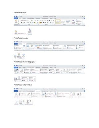 Pestaña de inicio
Pestaña de insertar
Pestaña de Diseño de pagina
Pestaña de Refererncias