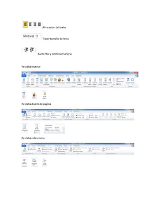 Alineación del texto
Tipo y tamaño de letra
Aumentar y disminuir sangría
Pestaña insertar
Pestaña diseño de pagina
Pestaña referencias