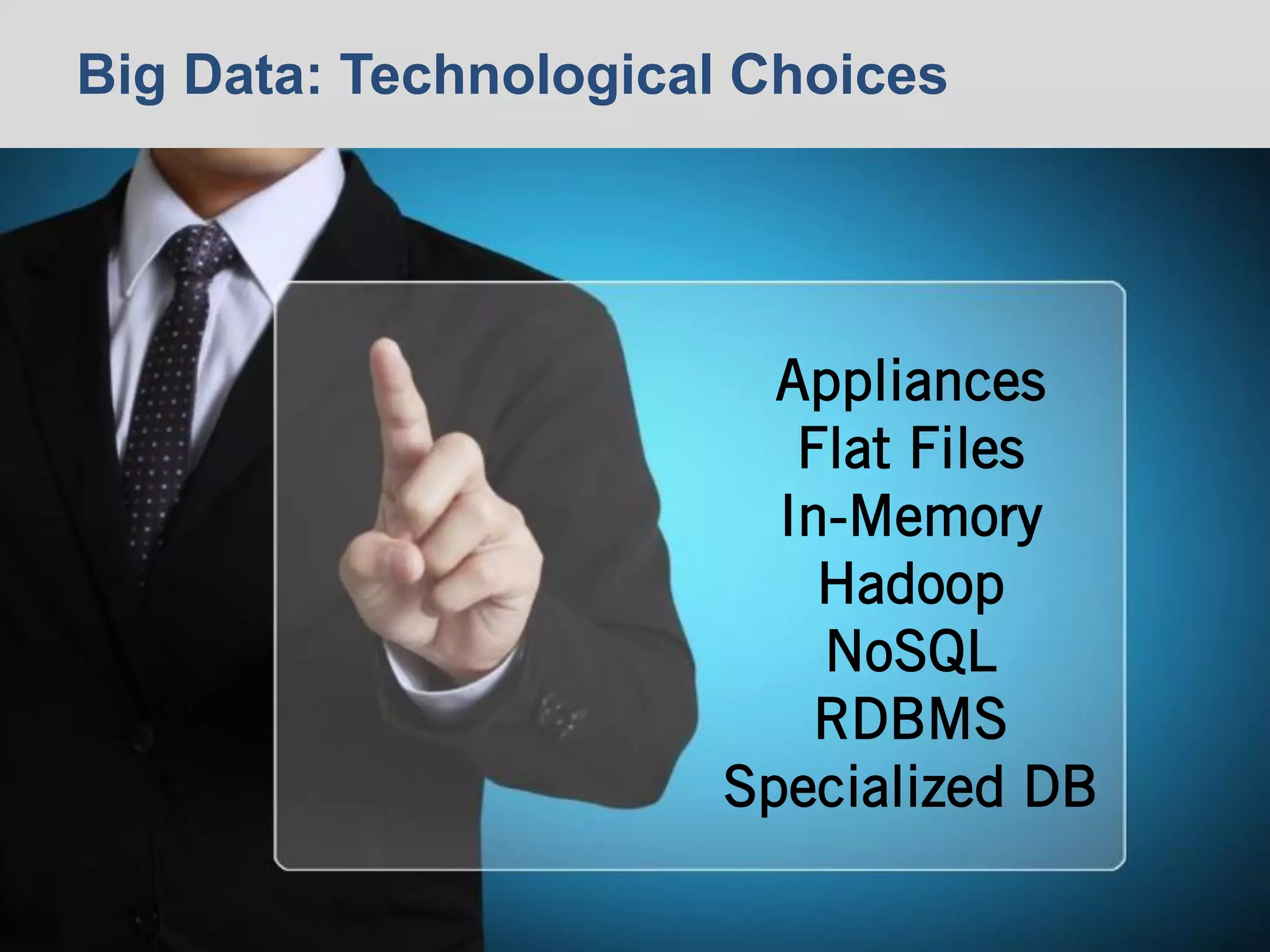 © 2014 Ventana Research18 © 2014 Ventana Research18
Big Data: Technological Choices
Appliances
Flat Files
In-Memory
Hadoop
NoSQL
RDBMS
Specialized DB
 