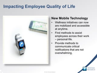 © 2013 Ventana Research14 © 2013 Ventana Research14
Impacting Employee Quality of Life
New Mobile Technology
• Wellness in...