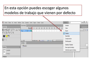 En esta opción puedes escoger algunos
modelos de trabajo que vienen por defecto