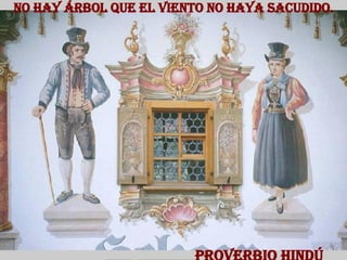 No hay árbol que el viento no haya sacudido.   Proverbio Hindú 