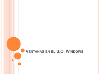 VENTANAS EN EL S.O. WINDOWS
 