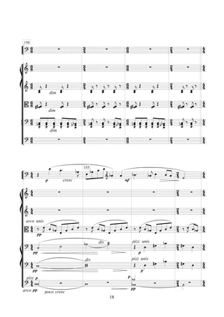 ““
¬
L===============================?
68 ∑ 34 ∑ 68 ∑ 24 ∑ 44
“
“
“
“
“
“
“
“
“
“
“
“
“
“
¬
L
ß
Í
===============================&
68 ∑ 34 ∑ 68 ∑ 24 ∑ 44
===============================&
68
ˆ_ˆ__«««««
j
Œ
ˆ__«««««
jˆ_
Œ 34
ˆ_ˆ__«««««
j
‰
ˆ__«««««
jˆ_
‰
ˆ__«««««
jˆ_
‰ 68
ˆ_ˆ__«««««
j
Œ
ˆ_ˆ__«««««
j
Œ 24
ˆ__«««««
jˆ_
‰
ˆ__«««««
jˆ_
‰ 44
===============================B
68 # ˆ«««««
j# ˆ Œ
dim
dim
ˆˆ«««««
j Œ 34 # ˆ# ˆ«««««
j ‰ ˆˆ«««««
j ‰ ˆˆ«««««
j ‰ 68 # ˆ# ˆ«««««
j Œ
ˆ«««««
jˆ Œ 24 # ˆ«««««
j# ˆ ‰ ˆˆ«««««
j ‰ 44
ß
Í
===============================?
68 bˆ«««««««
«««««««
«««««««
ˆ
ˆ_.
ˆˆ
ˆ_. ˆ_.
ˆˆ «««««««
««««««
«««««««
ˆˆ_.
ˆ ˆˆˆ_ b ˆbˆ
ˆ_
34 bˆˆ_«««««««
jˆ ‰ ˆˆ_«««««««
jˆ ‰
«««««««
«««««««ˆˆˆ_
bˆ
ˆ_b ˆ
68
«««««««
«««««««
«««««««
bˆˆ
ˆ_.
ˆ
ˆ_.
ˆ ˆ_.
ˆˆ «««««««
««««««
«««««««ˆˆˆ_.
ˆˆ
ˆ_b ˆˆ_
bˆ 24 ˆ
ˆ_«««««««
jbˆ ‰
ˆ_«««««««
jˆˆ ‰ 44
===============================?
68
dim
∑ 34 ∑ 68 ∑ 24 ∑ 44
150
““
¬
L===============================?
44 Œ
p
œ__»»»»
œ_»»»»
.
cresc
bœ»»»»
J »»»»
»»»»»
»»»»»»
»»»»»»»œ bœ œ_ œ__
& bˆ««««
ˆ««««
F
bœ»»»»
. bˆ««««
j œ»»»»
««««
««««ˆ ˆ 24 ˙«««« 44
“
“
“
“
“
“
“
“
“
“
“
“
“
“
“
“
“
¬
L
ß
Í
===============================&
44 ∑ ∑ ∑ 24 ∑ 44
===============================&
44 ∑ ∑ ∑ 24 ∑ 44
===============================B
44
unisarco
π
‰ œ»»»»
J ««««
««««ˆ bˆ ««««««
«««««
«««««
««««
ˆ ˆ ˆ ˆ ‰ œ»»»»
J ˆ««««
««««
bˆ ««««««
«««««
«««««
««««
ˆ ˆ ˆ ˆ ‰ œ»»»»
J ˆ««««
««««
bˆ ««««««
«««««
«««««
««««
ˆ ˆ ˆ ˆ 24 ‰ œ»»»»
J ˆ««««
««««
bˆ 44
ß
Í
===============================?
44
π
˙«««« ˙»»»»
b˙»»»»
div ˙_»»»»»
˙ pizz
Œ œ»»»»
unis
p
#œ»»»»
bœ»»»» 24 #œ»»»» œ»»»»
44
===============================?
44
π
w
div
ww
pizz
œ»»»»
Œ
unis
p
#œ»»»»
bœ»»»» 24 #œ»»»» œ»»»»
44
===============================?
44
pizz p
πarco
˙««««
w Ó
crescpoco
w ∑
p
π
b˙««««
bw Ó 24 ∑˙»»»»
44
155
18
 