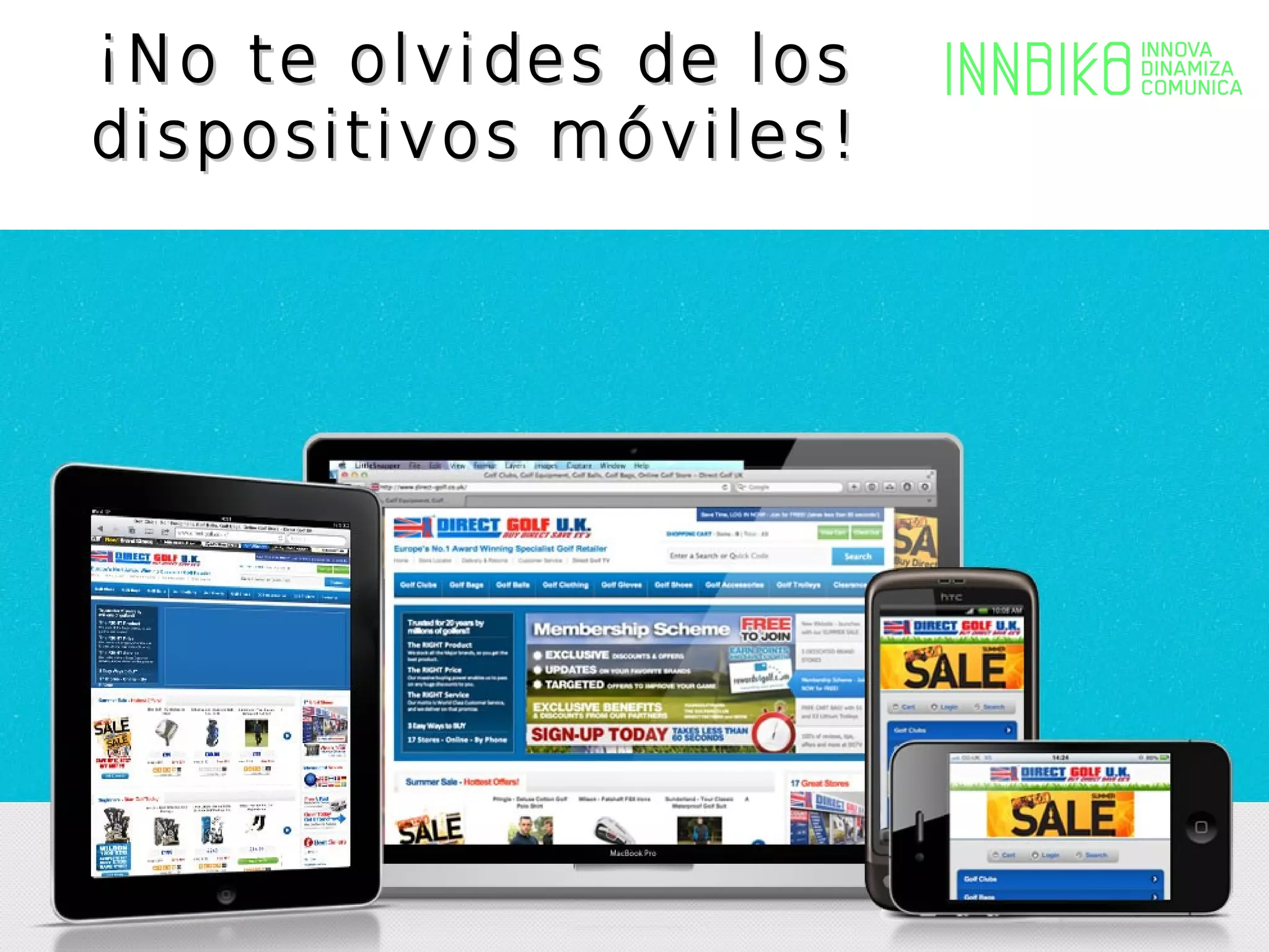 ¡No te olvides de los
dispositivos móviles!
 