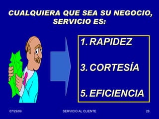 CUALQUIERA QUE SEA SU NEGOCIO,  SERVICIO ES:  RAPIDEZ CORTESÍA EFICIENCIA 