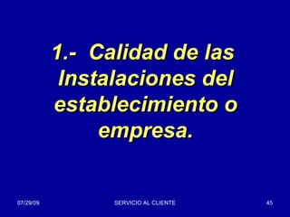 1.-  Calidad de las  Instalaciones del establecimiento o empresa. 