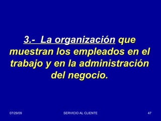 3.-  La organización  que muestran los empleados en el trabajo y en la administración del negocio. 