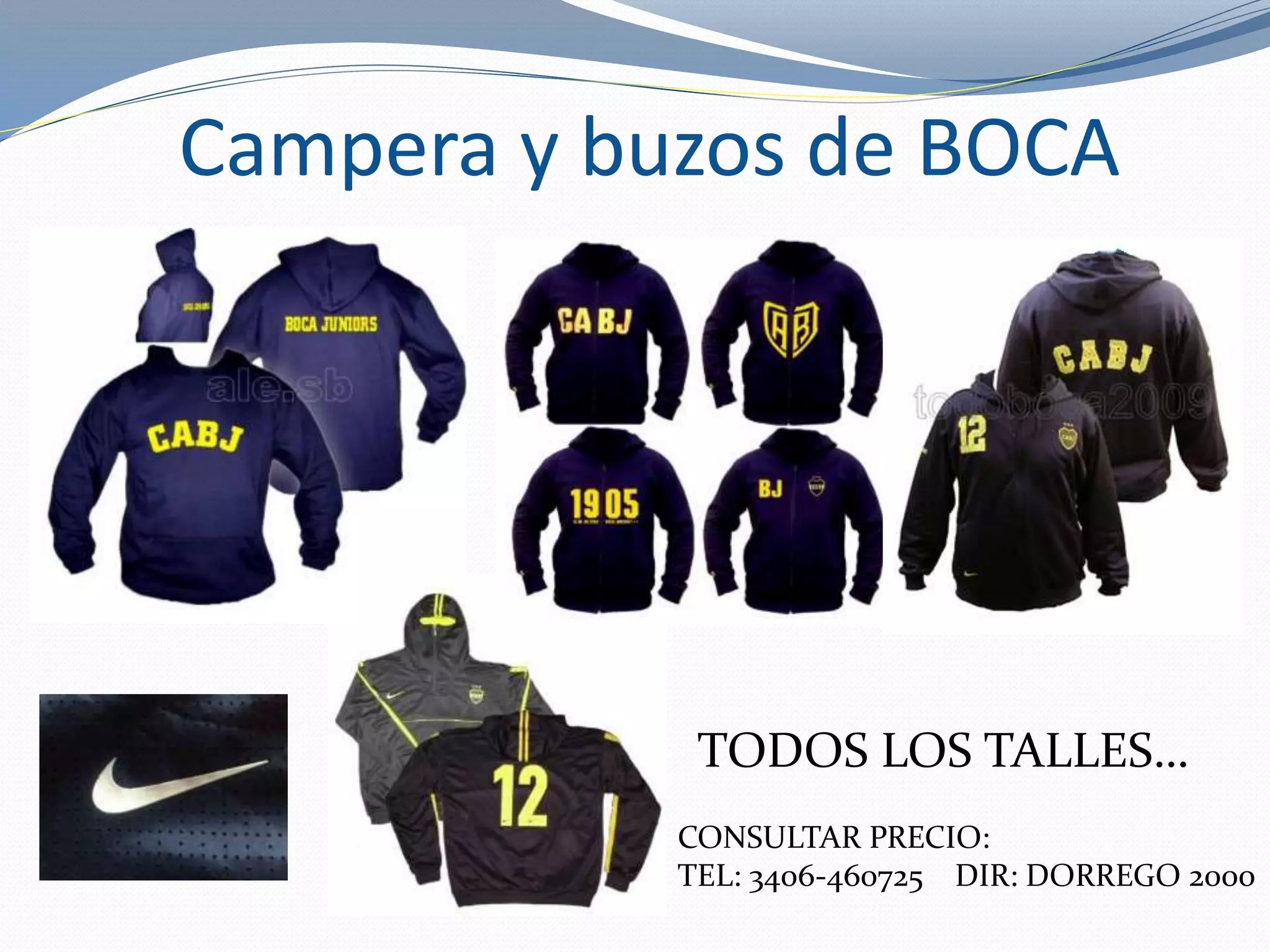 Campera y buzos de BOCA
TODOS LOS TALLES…
CONSULTAR PRECIO:
TEL: 3406-460725 DIR: DORREGO 2000