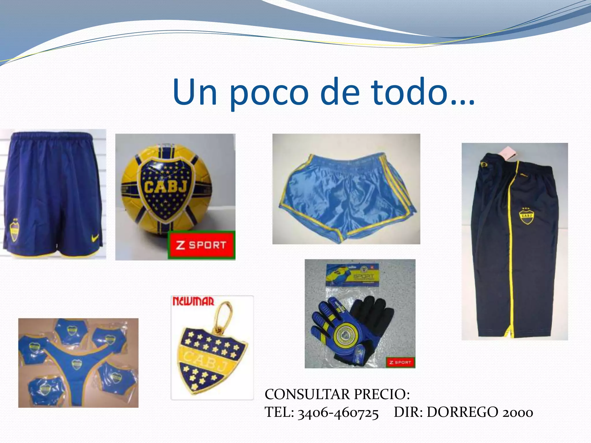 Un poco de todo…
CONSULTAR PRECIO:
TEL: 3406-460725 DIR: DORREGO 2000