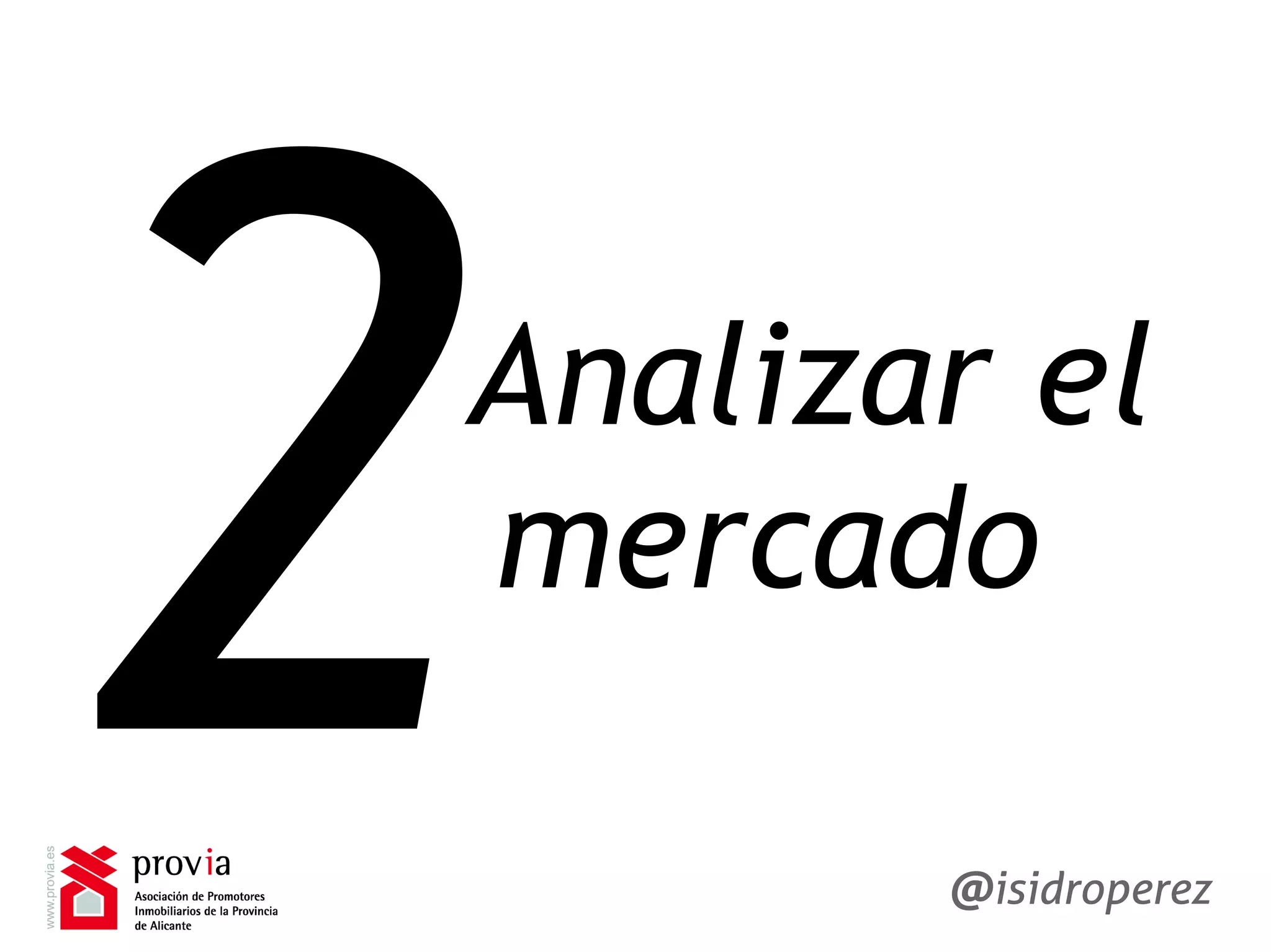 Isidro
Pérez
Analizar el
mercado
2Isidro
Pérez
@isidroperez
 