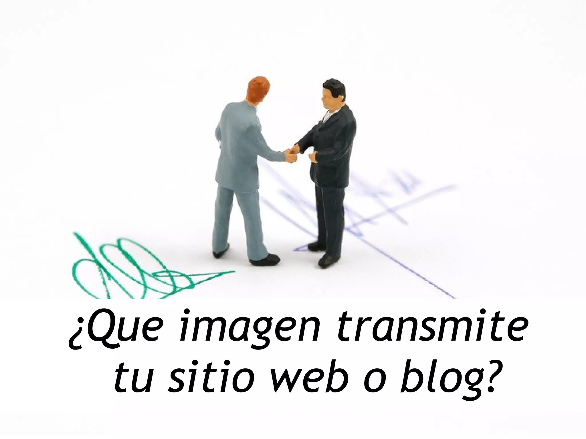 Isidro
Pérez
¿Que imagen transmite
tu sitio web o blog?
 