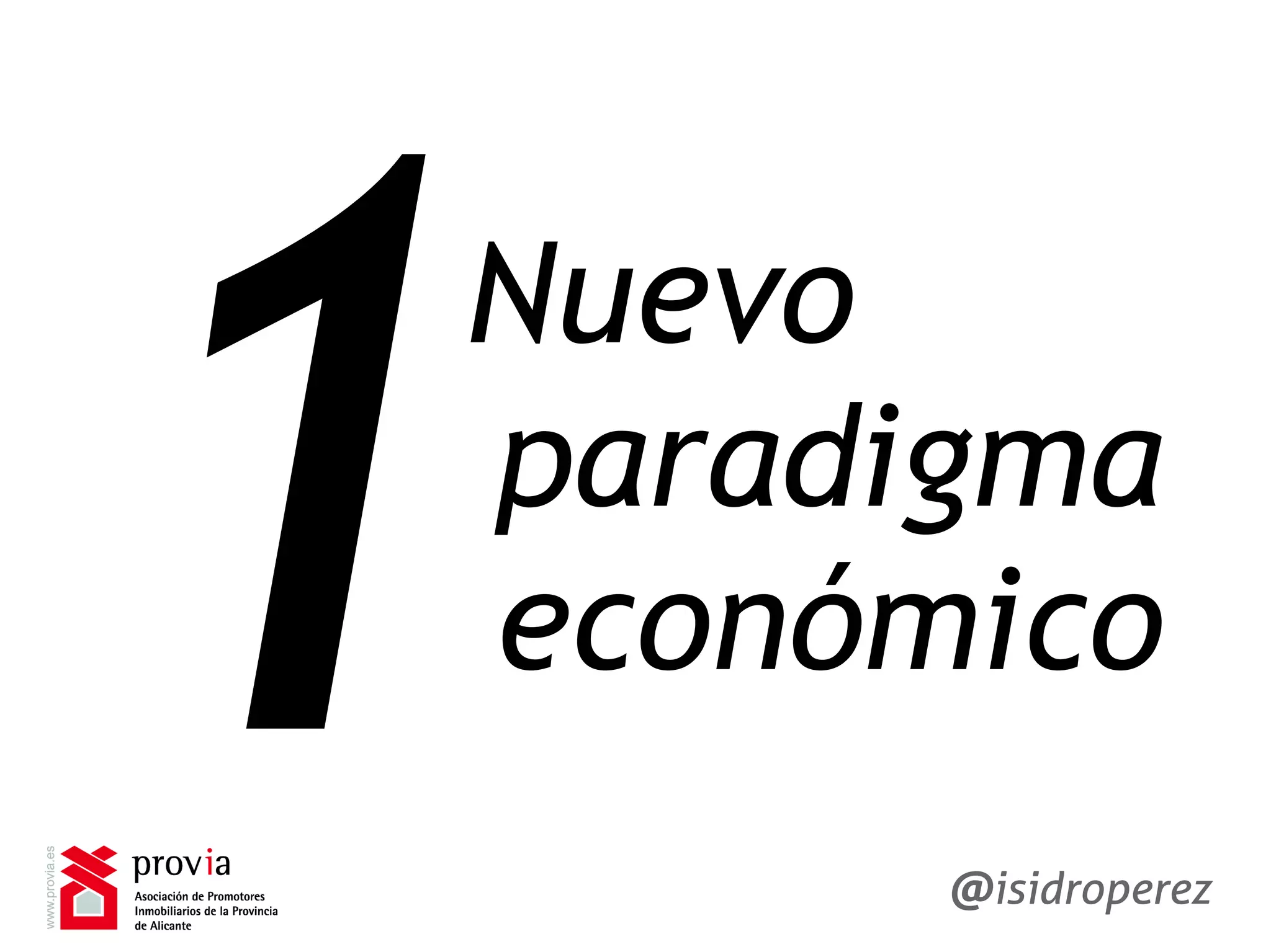 Nuevo
paradigma
económico1Isidro
Pérez
@isidroperez
 