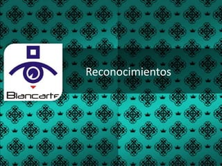Reconocimientos
 