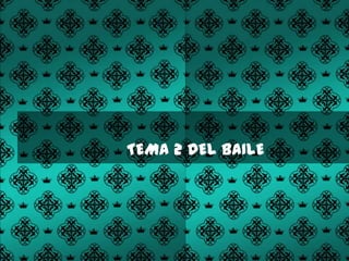 TEMA 2 DEL BAILE
 
