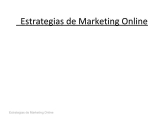 Estrategias de Marketing Online

Estrategias de Marketing Online

 