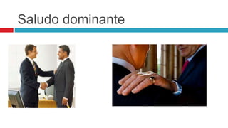 Saludo dominante
 