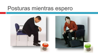 Posturas mientras espero
 