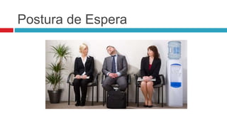Postura de Espera
 