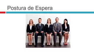 Postura de Espera
 