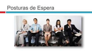 Posturas de Espera
 