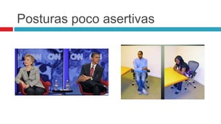 Posturas poco asertivas
 