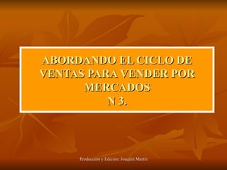 ABORDANDO EL CICLO DE VENTAS PARA VENDER POR MERCADOS N 3. 