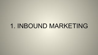 1. INBOUND MARKETING
 