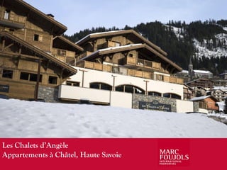 Les Chalets d’Angèle
Appartements à Châtel, Haute Savoie
 