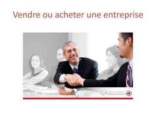 Vendre ou acheter une entreprise
 