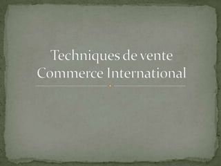 Techniques de venteCommerce International 