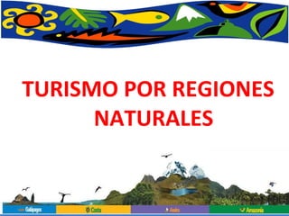 TURISMO POR REGIONES NATURALES 